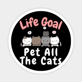 Life Goal Pet All The Cats Magnet